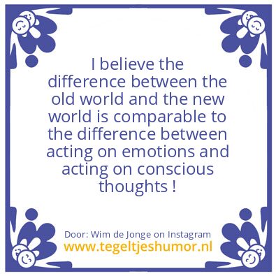 Tegeltje: THE OLD V.S. NEW WORLD