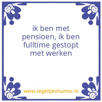 Tegeltje: pensioen fulltime