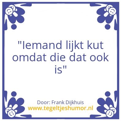 Tegeltje: Kut mensen