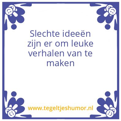 Tegeltje: Slecht idee