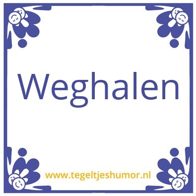 Tegeltje: Ga toch weg