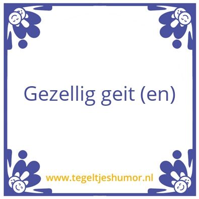 Tegeltje: Gezellige geiten