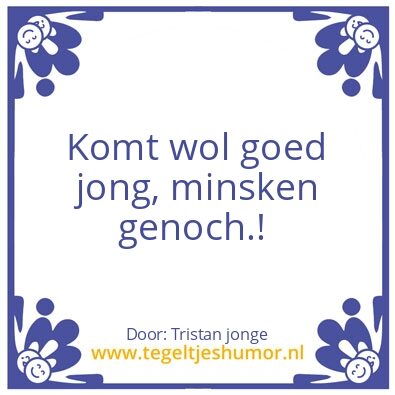 Tegeltje: Komt wol goed jong!