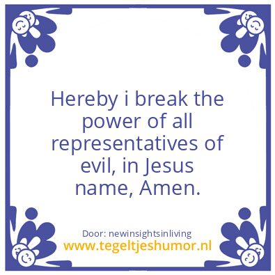 Tegeltje: Hereby i break the power.