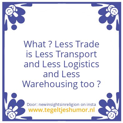 Tegeltje: Less Trade is..