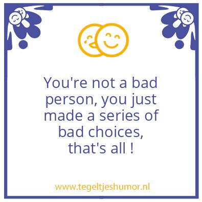 Tegeltje: your not bad !