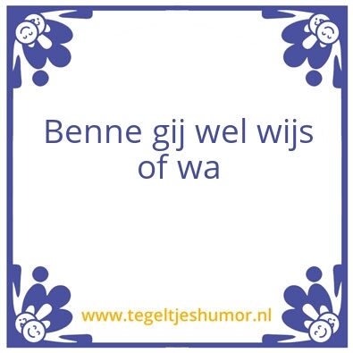Tegeltje: Brabantse wijsheid