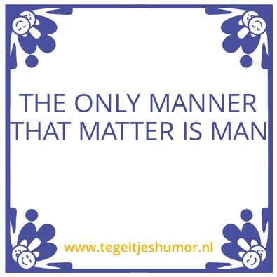 Tegeltje: MAN MAN MAN