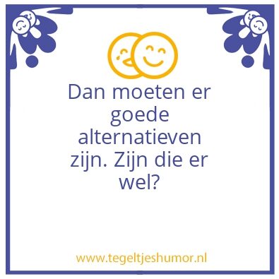 Tegeltje: Alternatieven