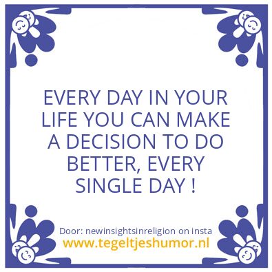 Tegeltje: EVERY SINGLE DAY !
