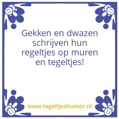 Tegeltje: gekken