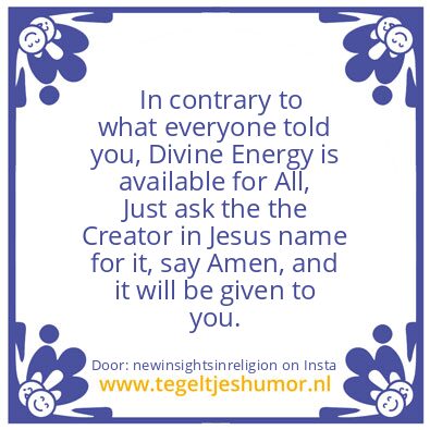 Tegeltje: Divine Energy Is For All.
