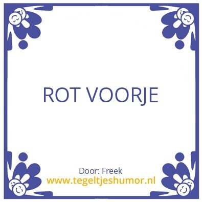 Tegeltje: Rot voor je