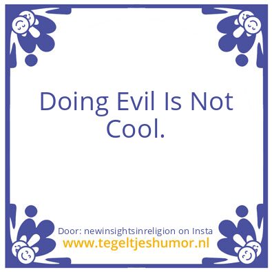 Tegeltje: Doing Evil Is Not Cool.