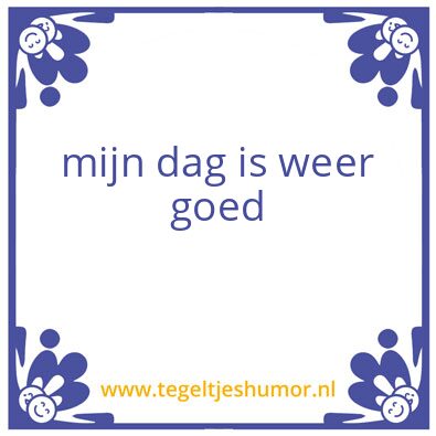 Tegeltje: dag