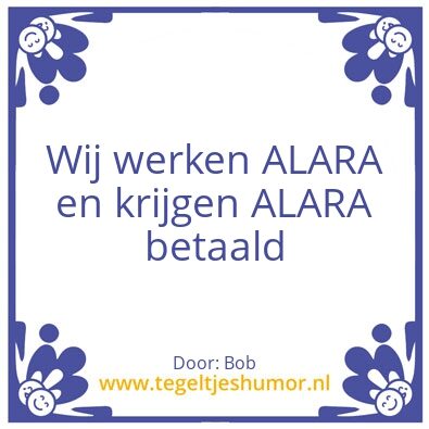Tegeltje: ALARA