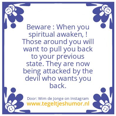 Tegeltje: When you spiritual awaken !