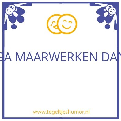 Tegeltje: WERKEN