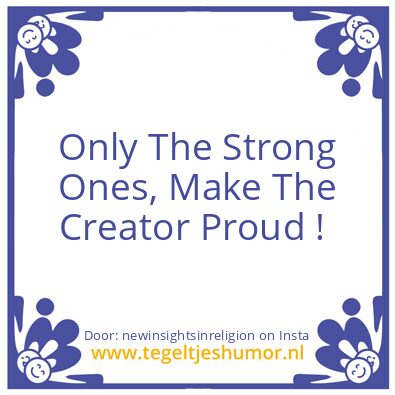 Tegeltje: Only The Strong Ones !