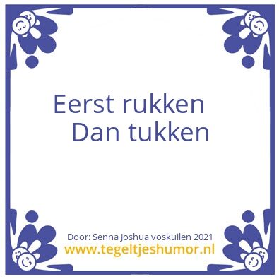 Tegeltje: Eerst rukken