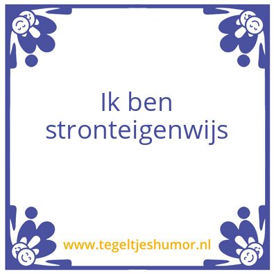 Tegeltje: eigenwijs