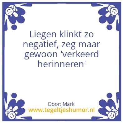 Tegeltje: liegen = verkeerd herinneren