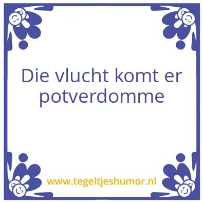 Tegeltje: Potverdomne