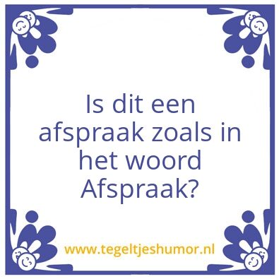 Tegeltje: Afspraak