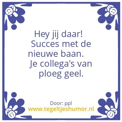 Tegeltje: nieuwe baan