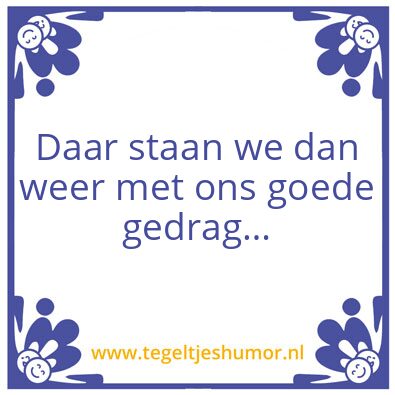 Tegeltje: Goede gedracb