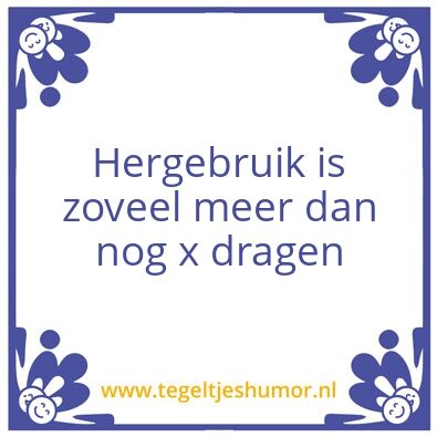 Tegeltje: Hergebruik