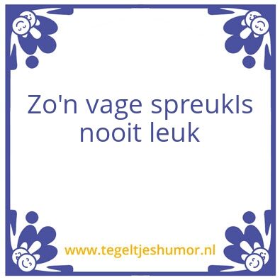 Tegeltje: Spreuk