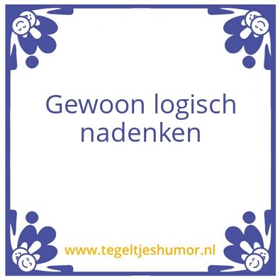 Tegeltje: Logisch