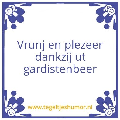 Tegeltje: Vrunj en plezeer