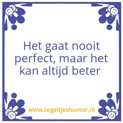 Tegeltje: Perfect