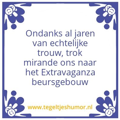 Tegeltje: extravaganza