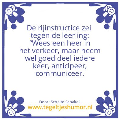 Tegeltje: De rijinstructrice zei ooit: