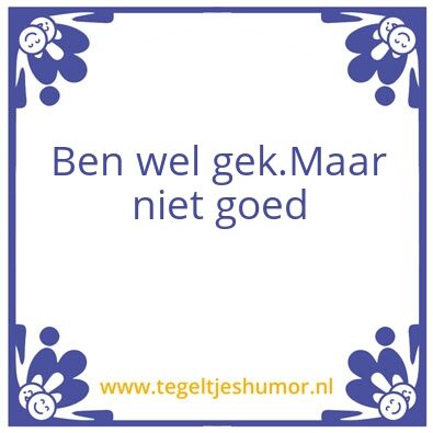 Tegeltje: Gek