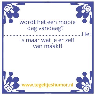 Tegeltje: mooie dag