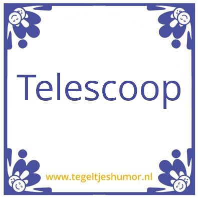 Tegeltje: Telescoop