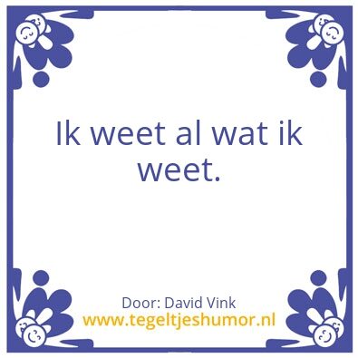 Tegeltje: Dat weet je wel