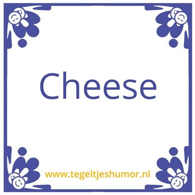 Tegeltje: Cheese