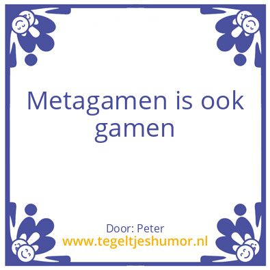 Tegeltje: Metagamen