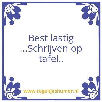 Tegeltje: Lastig
