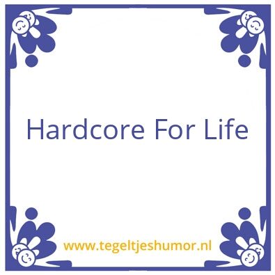 Tegeltje: Hardcore For Life