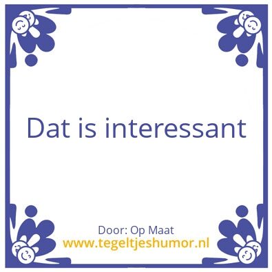 Tegeltje: Custom Made