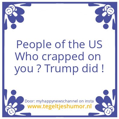 Tegeltje: Who crapped on  you ?