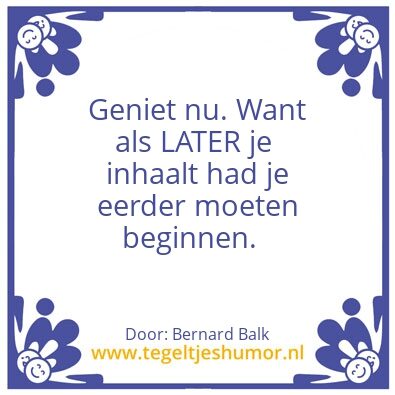 Tegeltje: Genieten
