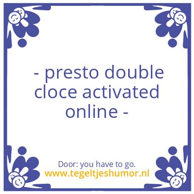 Tegeltje: i stay you have to go.