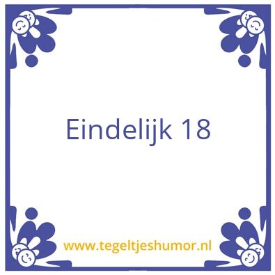 Tegeltje: Eindelijk 18